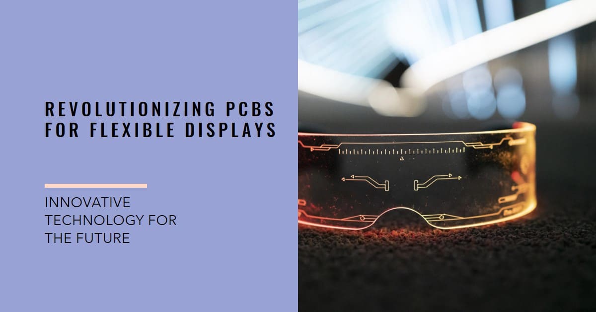 revolutionizing pcbs for flexible displays